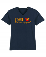 I TEACH, WHAT`S YOUR SUPERPOWER? Tricou mânecă scurtă guler V Bărbat Presenter