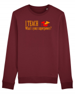 I TEACH, WHAT`S YOUR SUPERPOWER? Bluză mânecă lungă Unisex Rise