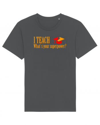 I TEACH, WHAT`S YOUR SUPERPOWER? Anthracite