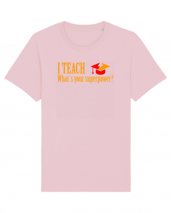 I TEACH, WHAT`S YOUR SUPERPOWER? Cotton Pink