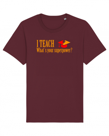 I TEACH, WHAT`S YOUR SUPERPOWER? Burgundy