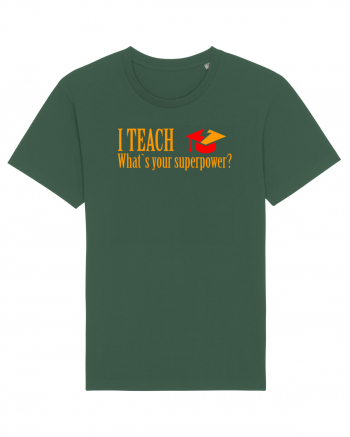 I TEACH, WHAT`S YOUR SUPERPOWER? Bottle Green