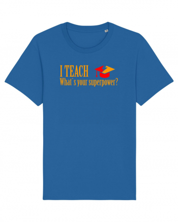 I TEACH, WHAT`S YOUR SUPERPOWER? Royal Blue