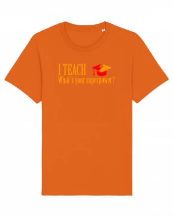 I TEACH, WHAT`S YOUR SUPERPOWER? Bright Orange