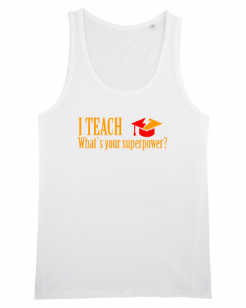 I TEACH, WHAT`S YOUR SUPERPOWER? White