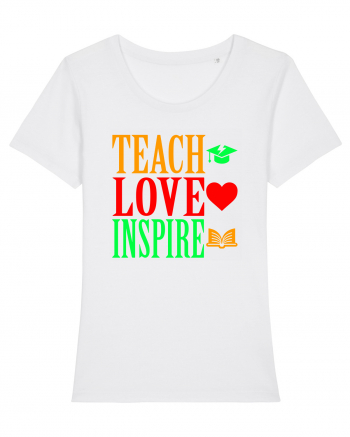 TEACH - LOVE - INSPIRE White