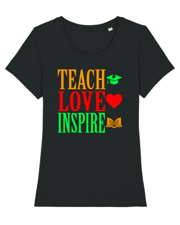 TEACH - LOVE - INSPIRE Black