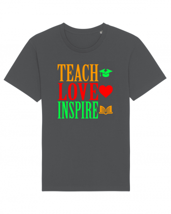 TEACH - LOVE - INSPIRE Anthracite