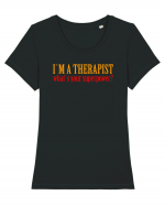 I `M A THERAPIST, WHAT`S YOUR SUPERPOWER? Tricou mânecă scurtă guler larg fitted Damă Expresser