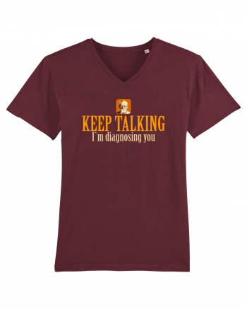 KEEP TALKING. I`M DIAGNOSING YOU Burgundy