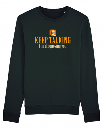 KEEP TALKING. I`M DIAGNOSING YOU Black