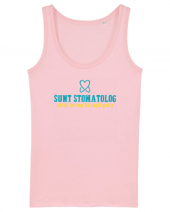 SUNT STOMATOLOG. CHIAR TE ROG SA CASTI GURA Cotton Pink