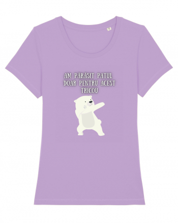 AM PĂRĂSIT PATUL PT. ACEST TRICOU Lavender Dawn