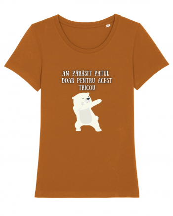 AM PĂRĂSIT PATUL PT. ACEST TRICOU Roasted Orange