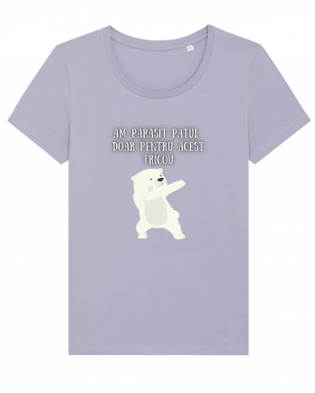 AM PĂRĂSIT PATUL PT. ACEST TRICOU Lavender