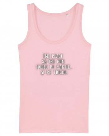 ÎMI PUN IDEILE PE HÂRTIE/TRICOU Cotton Pink