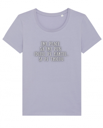 ÎMI PUN IDEILE PE HÂRTIE/TRICOU Lavender