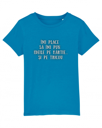 ÎMI PUN IDEILE PE HÂRTIE/TRICOU Azur