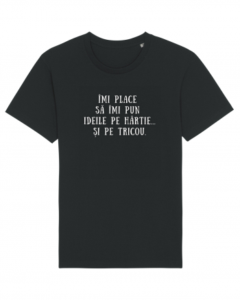 ÎMI PUN IDEILE PE HÂRTIE/TRICOU Black