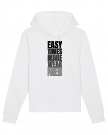 Easy Times Make Weak Men Hanorac Unisex Drummer