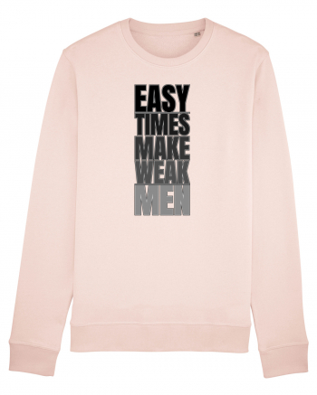 Easy Times Make Weak Men Bluză mânecă lungă Unisex Rise