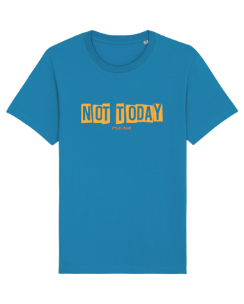 NOT TODAY - AZI NU. TE ROG EU Azur