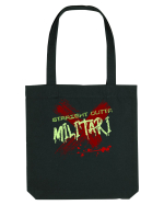 STRAIGHT OUTTA MILITARI- DIN MILITARI Sacoșă textilă