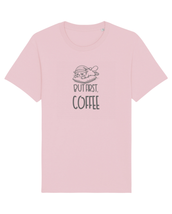 BUT FIRST, COFFEE - MAI INTAI CAFEAUA Cotton Pink