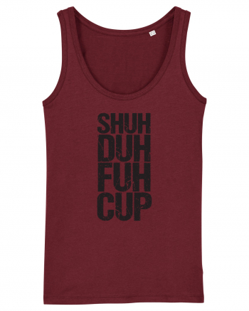 Shut the f**k up! Burgundy