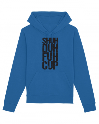 Shut the f**k up! Royal Blue