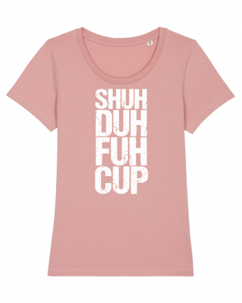 Shut the f**k up! - white Canyon Pink