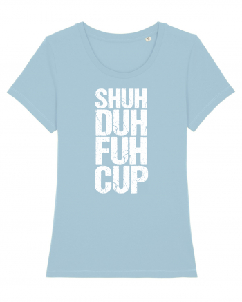 Shut the f**k up! - white Sky Blue