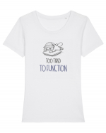 TOO TIRED TO FUNCTION - PREA OBOSIT/A CA SA FUNCTIONEZ Tricou mânecă scurtă guler larg fitted Damă Expresser