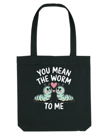 You Mean The Worm To Me | Kawaii Cute Puns Black