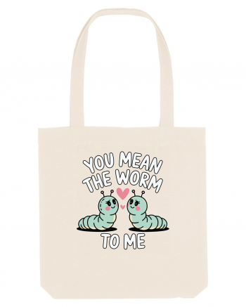 You Mean The Worm To Me | Kawaii Cute Puns Natural