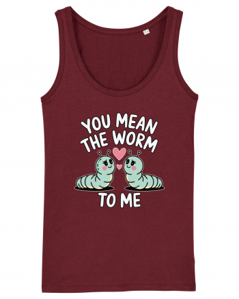 You Mean The Worm To Me | Kawaii Cute Puns Burgundy