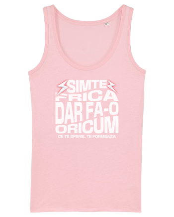 Motivational - Simte frica, ce te sperie, te formeaza Cotton Pink