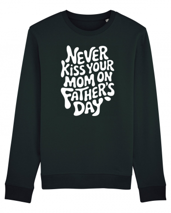 Never Kiss Your Mom On Father's Day Bluză mânecă lungă Unisex Rise