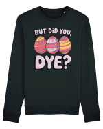 But Did You Dye Bluză mânecă lungă Unisex Rise
