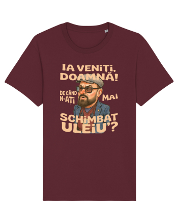 Ia veniti doamna! De cand n-ati mai schimbat uleiu'? Burgundy