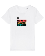 „Nu ai tu dialog cu mine!” Tricou mânecă scurtă  Copii Mini Creator