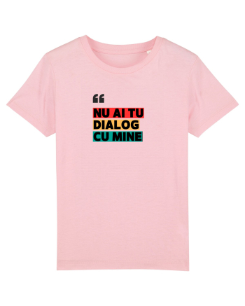 „Nu ai tu dialog cu mine!” Cotton Pink