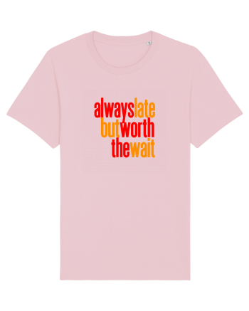 Always late, but worth the wait - Intarzii mereu, dar merit asteptarea Cotton Pink