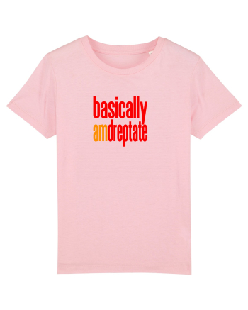 Basically, am dreptate Cotton Pink