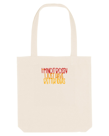 I`m not bossy, I just have better ideas Natural