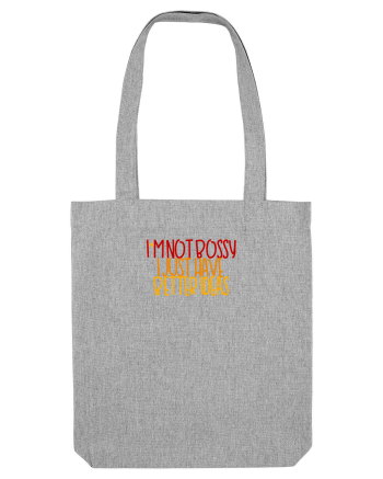I`m not bossy, I just have better ideas Heather Grey