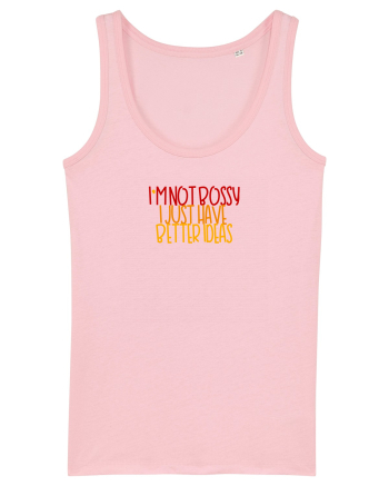 I`m not bossy, I just have better ideas Cotton Pink