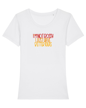I`m not bossy, I just have better ideas White