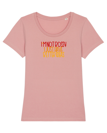 I`m not bossy, I just have better ideas Canyon Pink