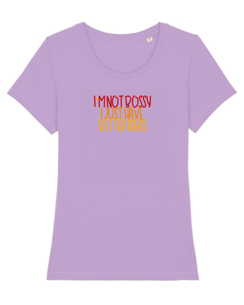 I`m not bossy, I just have better ideas Lavender Dawn
